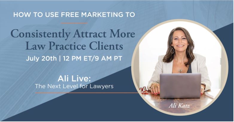 How to Use Free Marketing to Consistently Attract More Law Practice Clients​