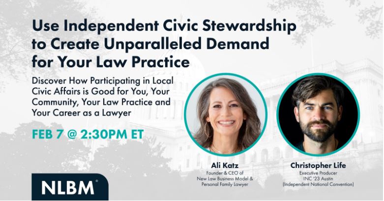 Use Independent Civic Stewardship to Create Unparallelled Demand for Your Law Practice